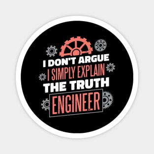 ENGINEER - I DON'T ARGUE I SIMPLY EXPLAIN THE TRUTH Magnet
